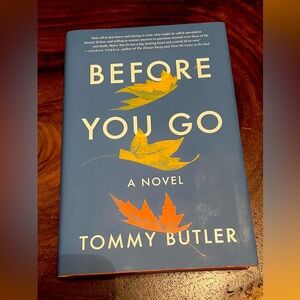 Before You Go : A Novel by Tommy Butler